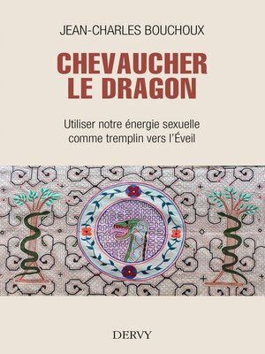 cover image of Chevaucher le Dragon--Utiliser notre énergie sexuelle comme tremplin vers l'Éveil